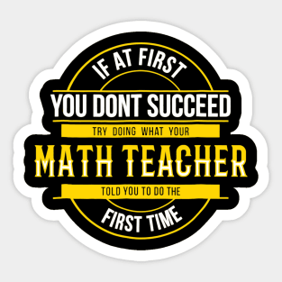 If First You Dont Succeed Funny Math Teacher Sticker